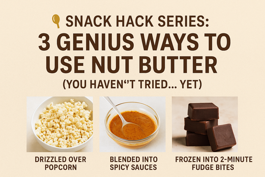 🥄 Snack Hack Series: 3 Genius Ways to Use Nut Butter (You Haven’t Tried… Yet)